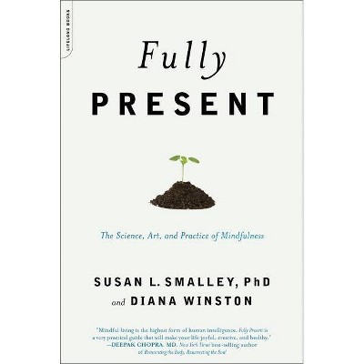 Fully Present - by  Susan L Smalley & Diana Winston (Paperback)