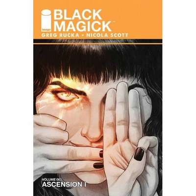 Black Magick Volume 3: Ascension I - by  Greg Rucka (Paperback)