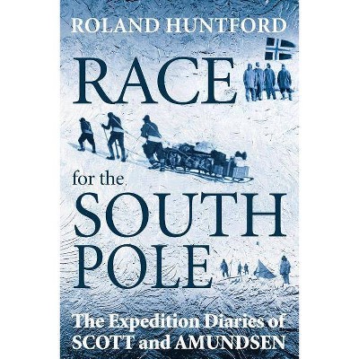 Race for the South Pole - by  Roland Huntford (Paperback)