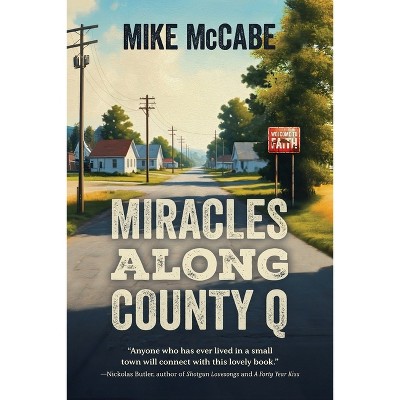 Miracles Along County Q - by  Mike McCabe (Paperback)