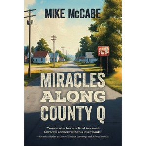 Miracles Along County Q - by  Mike McCabe (Paperback) - 1 of 1