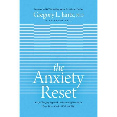 The Anxiety Reset - by  Jantz Ph D Gregory L (Hardcover)