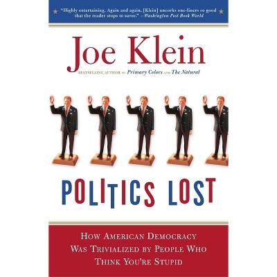 Politics Lost - by  Joe Klein (Paperback)