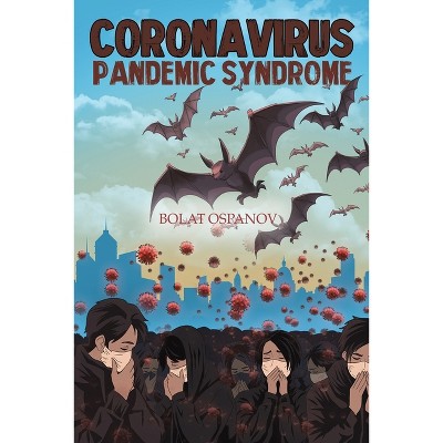 Coronavirus Pandemic Syndrome - by  Bolat Ospanov (Paperback)