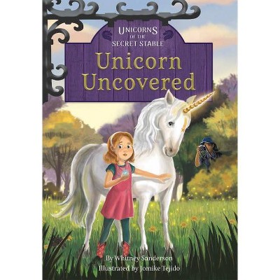 Unicorns of the Secret Stable: Unicorn Uncovered - by  Whitney Sanderson (Paperback)