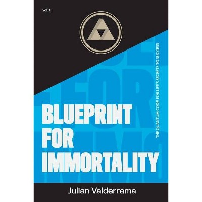 Blueprint for Immortality - by  Julian Valderrama (Paperback)