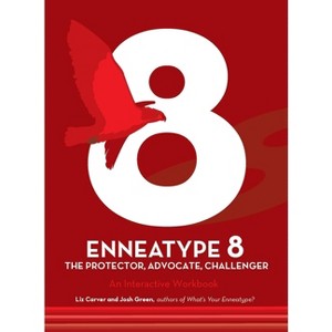 Enneatype 8: The Protector, Challenger, Advocate - (Enneatype in Your Life) by  Liz Carver & Josh Green (Paperback) - 1 of 1