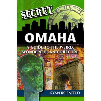 Secret Omaha - by  Ryan Roenfeld (Paperback)