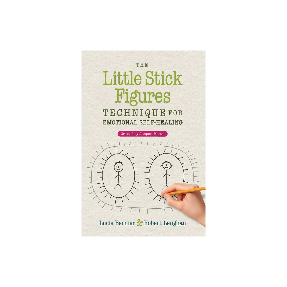 The Little Stick Figures Technique for Emotional Self-Healing - 2nd Edition by Lucie Bernier & Robert Lenghan (Paperback)