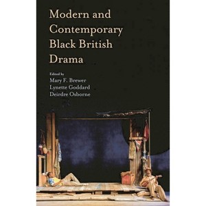 Modern and Contemporary Black British Drama - by Mary Brewer & Lynette Goddard & Deirdre Osborne - 1 of 1