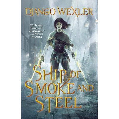 Ship of Smoke and Steel - (Wells of Sorcery Trilogy, 1) by  Django Wexler (Hardcover)