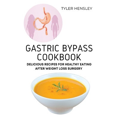 Gastric Bypass Cookbook - by  Tyler Hensley (Paperback)