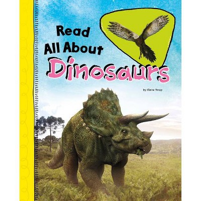 Read All about Dinosaurs - (Read All about It) by  Claire Throp (Hardcover)