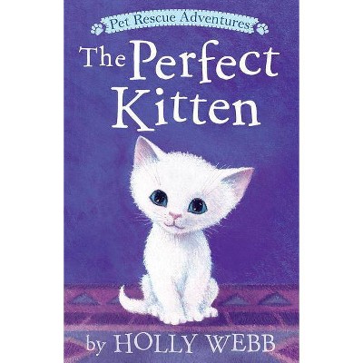 The Perfect Kitten - (Pet Rescue Adventures) by  Holly Webb (Paperback)