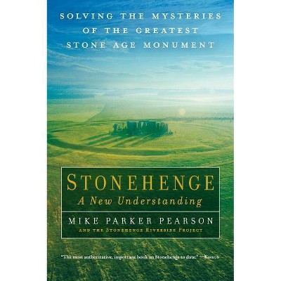 Stonehenge - A New Understanding - by  Mike Parker Pearson (Paperback)