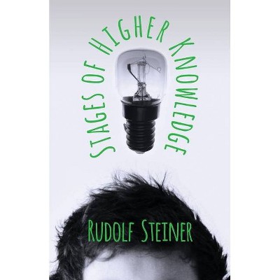 Stages of Higher Knowledge - by  Rudolph Steiner (Paperback)