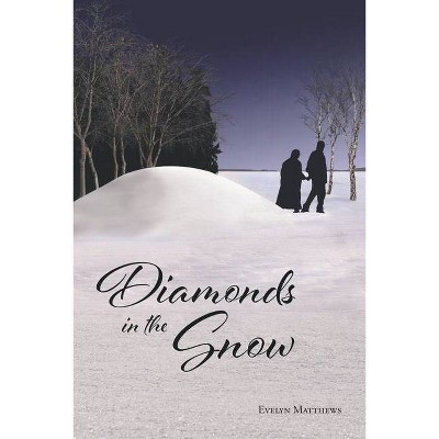 Diamonds in the Snow - by  Evelyn Matthews (Paperback)