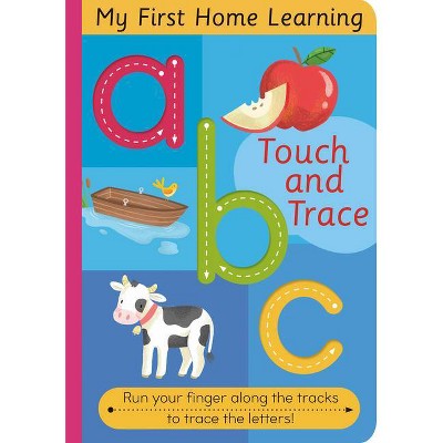 Touch and Trace ABC - (My First Home Learning) by  Harriet Evans (Board Book)