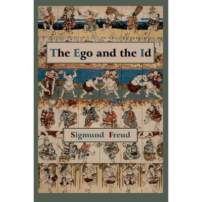 The Ego and the Id - First Edition Text - by  Sigmund Freud (Paperback)