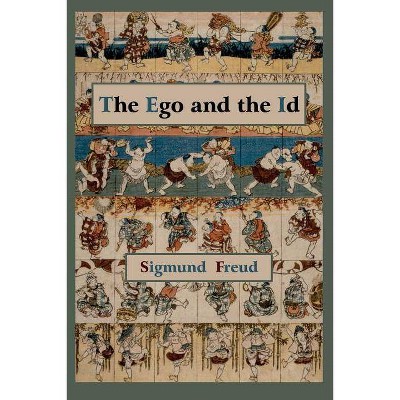 The Ego and the Id - First Edition Text - by  Sigmund Freud (Paperback)