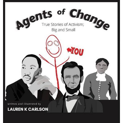 Agents of Change - by  Lauren K Carlson (Hardcover)