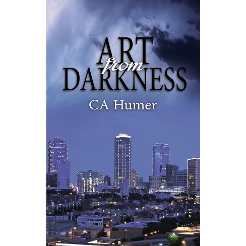 Art from Darkness - by  Ca Humer (Paperback) - image 1 of 1