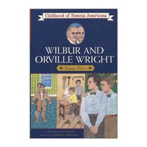 Wilbur and Orville Wright - (Childhood of Famous Americans (Paperback)) by  Augusta Stevenson (Paperback) - 1 of 1