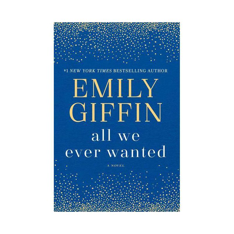 All We Ever Wanted -  by Emily Giffin, 1 of 5