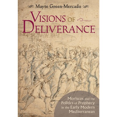 Visions of Deliverance - by  Mayte Green-Mercado (Hardcover)