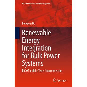 Renewable Energy Integration for Bulk Power Systems - (Power Electronics and Power Systems) by  Pengwei Du (Hardcover)