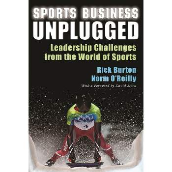 Sports Business Unplugged - by  Rick Burton & Norm O'Reilly (Paperback)
