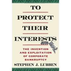 To Protect Their Interests - by Stephen J Lubben - 1 of 1