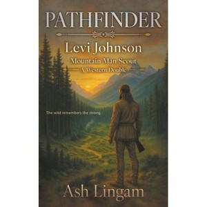 Pathfinder - (Levi Johnson Mountain Man Scout) by  Ash Lingam (Paperback) - 1 of 1