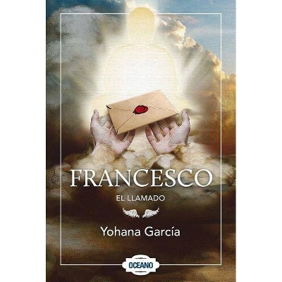 Francesco: El Llamado - by  Yohana Garcia (Paperback)