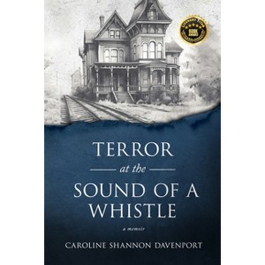 Terror at the Sound of a Whistle - by  Caroline Shannon Davenport (Paperback) - 1 of 1