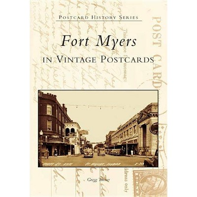 Fort Myers in Vintage Postcards - (Postcard History) by  Gregg Turner (Paperback)