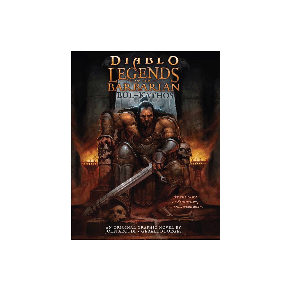 Diablo - Legends of the Barbarian - Bul-Kathos - (Diablo Legends) by John Arcudi (Hardcover)