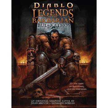 Diablo - Legends of the Barbarian - Bul-Kathos - by  John Arcudi (Hardcover)