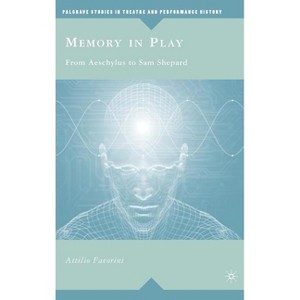 Memory in Play - (Palgrave Studies in Theatre and Performance History) by  A Favorini (Hardcover) - 1 of 1