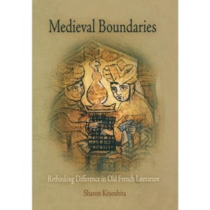 Medieval Boundaries - (Middle Ages) by  Sharon Kinoshita (Hardcover) - 1 of 1