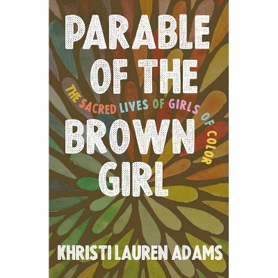 Parable of the Brown Girl - by  Khristi Lauren Adams (Paperback)