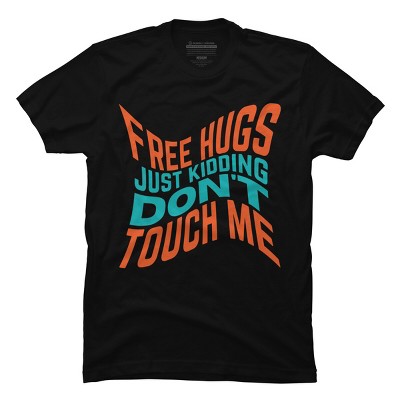 Men's Design By Humans FREE HUGS JUST KIDDING DON'T TOUCH ME By punsalan T-Shirt