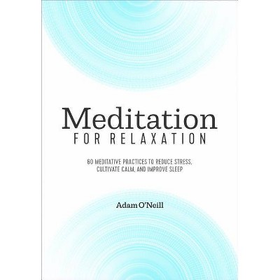 Meditation for Relaxation - by  Adam O'Neill (Paperback)