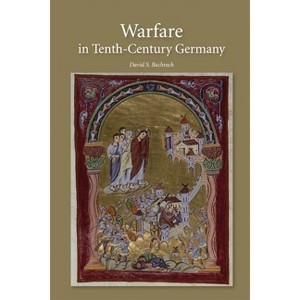 Warfare in Tenth-Century Germany - (Warfare in History) by  David S Bachrach (Paperback) - 1 of 1