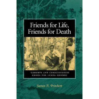 Friends for Life, Friends for Death - by  James A Pritchett (Paperback)