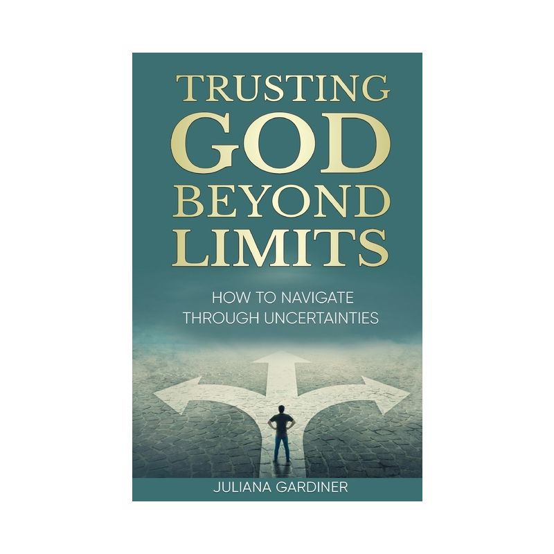 Trusting God Beyond Limits - by  Juliana Gardiner (Paperback), 1 of 2