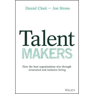 Talent Makers - by  Daniel Chait & Jon Stross (Hardcover)