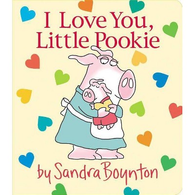 I Love You, Little Pookie -  (Sandra Boynton Board Books) (Hardcover)