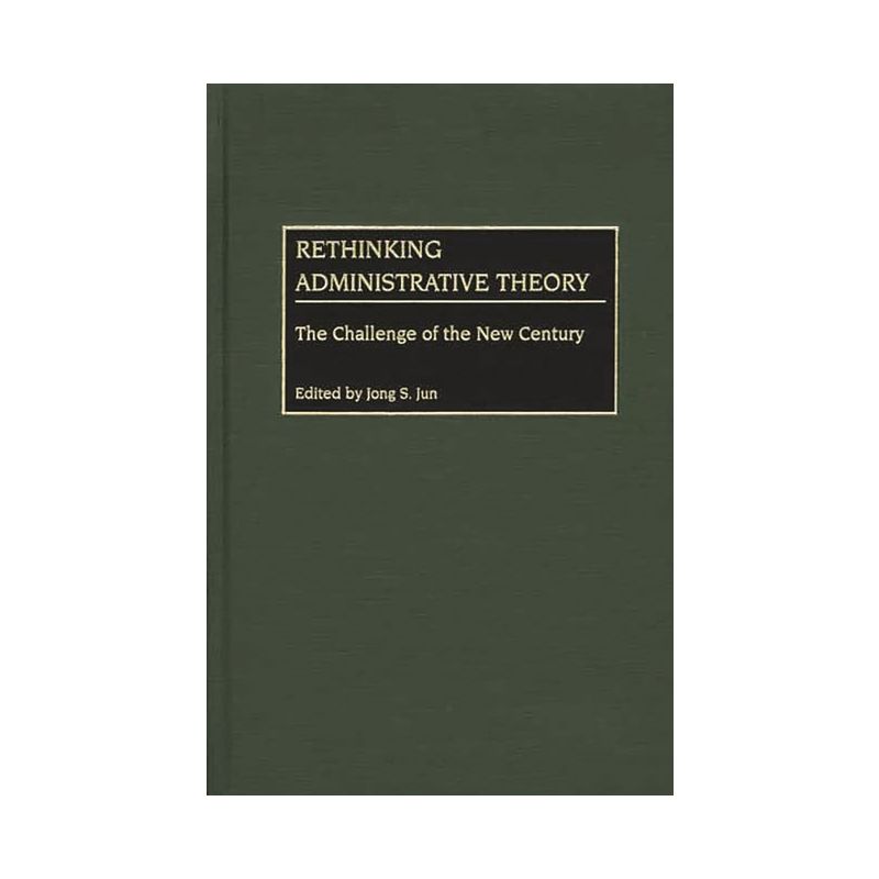 Rethinking Administrative Theory - by  Jong S Jun (Hardcover), 1 of 2