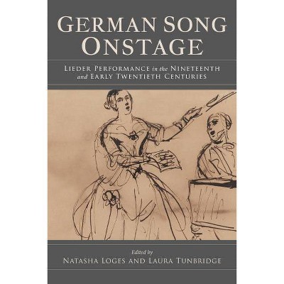 German Song Onstage - by  Natasha Loges & Laura Tunbridge (Paperback)